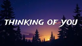 Thinking of You (Lyrics) 🌙 Sad & Emotional Song for Late Nights