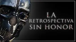 La retrospectiva sin honor (DISHONORED)