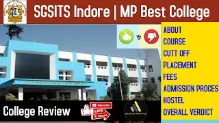College Review | SGSITS Indore | RGPV | Fees | Placement Cut Off