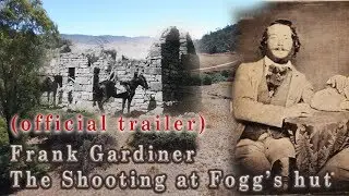 Frank Gardiner - The Shooting at Fogg's Hut  (Official Trailer)
