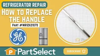 Ремонт холодильника GE — Как заменить ручку (номер детали GE: WR12X21070)