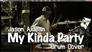 Jason Aldean - My Kinda Party Drum Cover