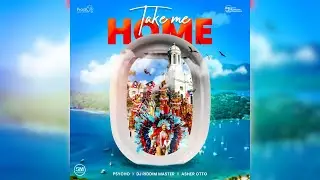 Psycho x DJ RiddimMaster x Asher Otto - Take Me Home (Antigua Carnival 2024)