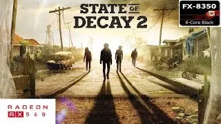 State of Decay 2 Gameply on AMD FX 8350/RX 560 4GB(1080P FRAME RATE TEST)