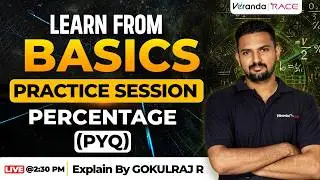LEARN FROM BASICS | PRACTICE SESSION | PERCENTAGE (PYQ) | BY GOKULRAJ R SIR
