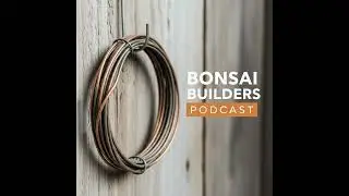 Bonsaify Your Life w/ Eric Schrader - Ep 15