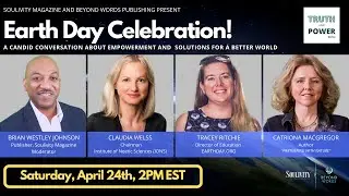 Earth Day Celebration! A Candid Conversation - Truth and Power Event Series