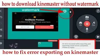How to download kinemaster without watermark. how to solve error exporting problem on kinemaster.