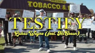 Lukas Wayne (feat. NoCeasn) - Testify (Official Music Video) 