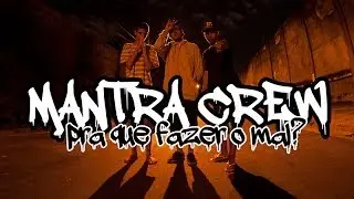 Mantra Crew - Pra que fazer o mal!?