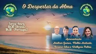 O Despertar da Alma | Amilcar Gomes, Melita Andrade, Rosana Silva e Walkyria Palma | 03.02.26