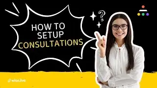 How to Setup Consultations on Wise?