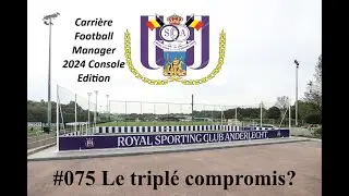 Le tripl&eacute; compromis? - Carriere Football Manager 2024 Console Edition RSC Anderlecht #075