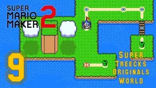 Super Mario Maker 2 - Super 'Treecks Originals' World - Part 9 (W9-1 &rarr; W9-C)