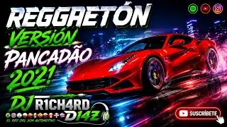REGGAETON ENGANCHADOS VERSION PANCADAO 2021 DJ R1CH4RD D14Z