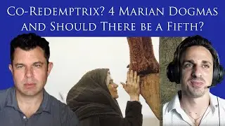 Co-Redemptrix??? 4 Marian Dogmas and the 5th Marian Dogma of Co-Redemptrix and Mediatrix