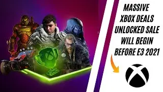 Massive Xbox Deals Unlocked Sale Will Begin Before E3 2021 | The Greatest Deals of the Year | @Xbox