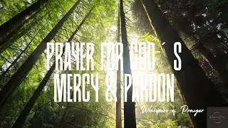 Whispers Of Prayer - Prayer for God&rsquo;s Mercy and Pardon