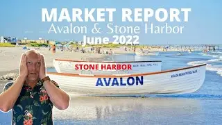 Avalon and Stone Harbor Real Estate Market Update | JUNE 2022