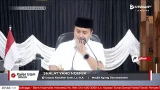 LIVE Shalat Yang Ngefek - Ustadz Abdullah Zaen, Lc. M.A.