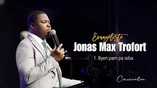 Byen pam pa isiba| Évangéliste Jonas Max Trofort
