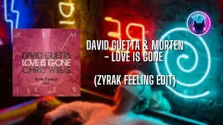 David Guetta & Morten - Love Is Gone (Zyrak Feeling Edit)