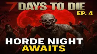 7 Days to Die: Preparing For Horde Night 🌕🧟&zwj;♂️ | Episode 4 - Live Survival!