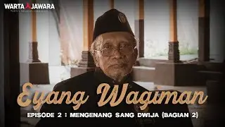 Eyang Wagiman (Episode 2 Bagian 2) - Mengenang Sang Dwija Pencak Silat Cempaka Putih | Warta Jawara
