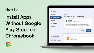 How to Install Apps Without Google Play Store on Chromebook