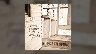 Taylor Hicks - Porch Swing