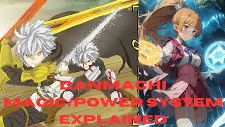 Danmachi Magic/Power System Explained