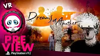Dreams of Another | Preview | Un OVNI sur PS VR2 | Playstation VR2
