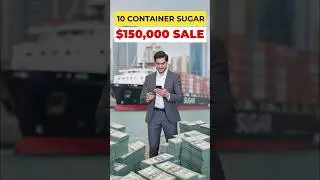 How I Closed a $150K Sugar Deal  IMPORT EXPORT Explained