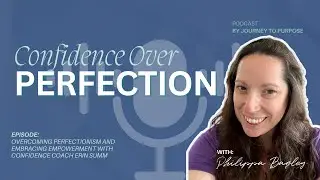 Overcoming Perfectionism and Embracing Empowerment with Confidence Coach Erin Summ | Podcast Ep #50