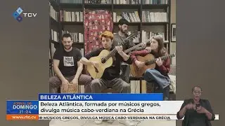 Beleza Atlântica, formada por músicos gregos, divulga música cabo-verdiana na Grécia
