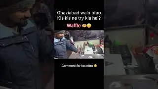 Waffle in Ghaziabad 💕 comment for location