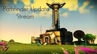 PATHFINDER UPDATE!!! exploring 'No Man's Sky's' new update!