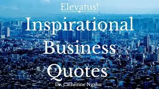 BUSINESS WISE QUOTES TO INSPIRE YOU: Elevating Quotes