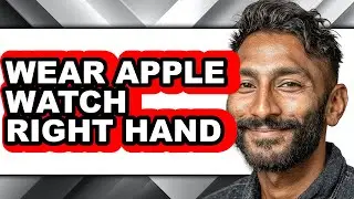 How to Wear Apple Watch Right Hand - Full Guide