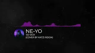 Ne-Yo - So Sick (Cover by Katzi Reign)