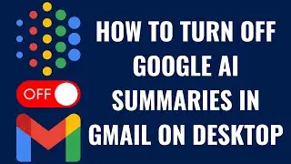 How to Turn Off Google AI Summaries in Gmail on Desktop