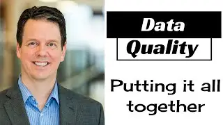 Data Quality: Putting it all together