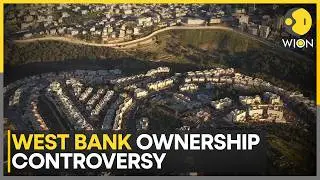 Israel Approves West Bank Land Registration as State Property | WION