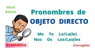 ✅Objeto Directo en Espa&ntilde;ol. (Corregido) Nivel B&aacute;sico. Pronombre de Objeto Directo. 💯Aprende espa&ntilde;ol.