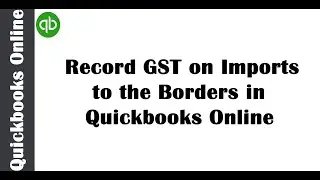Record 100% GST Payments in Quickbooks Online
