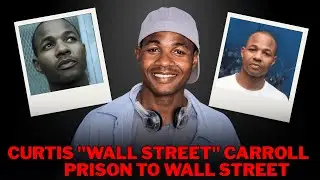 Curtis &ldquo;Wall Street&rdquo; Carroll  From Prison to Wall Street Millionaire