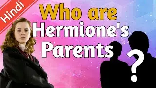 Who Are Hermione's Parents  | Life of Hermione's Parents