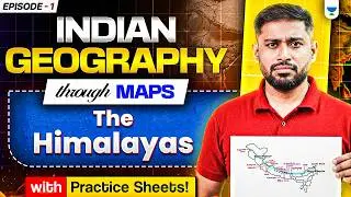 Indian Geography Through Maps L1 | Physiography of India: Himalayas | Sudarshan Gurjar | UPSC