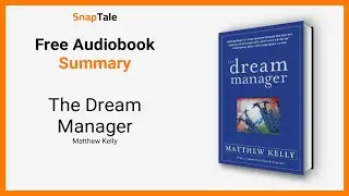 The Dream Manager by Matthew Kelly: 11 Minute Summary