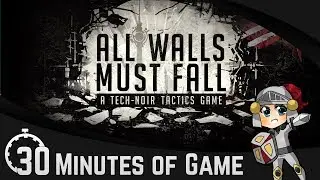30 Minutes of Game: All Walls Must Fall | First Impressions & Gameplay